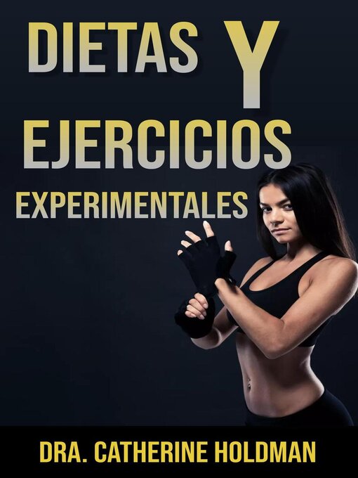 Title details for Dietas Y Ejercicios Experimentales by Dra. Catherine Holdman - Available